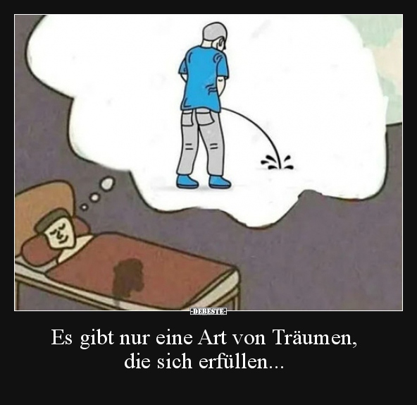Es gibt nur eine Art von Träumen, die sich erfüllen...