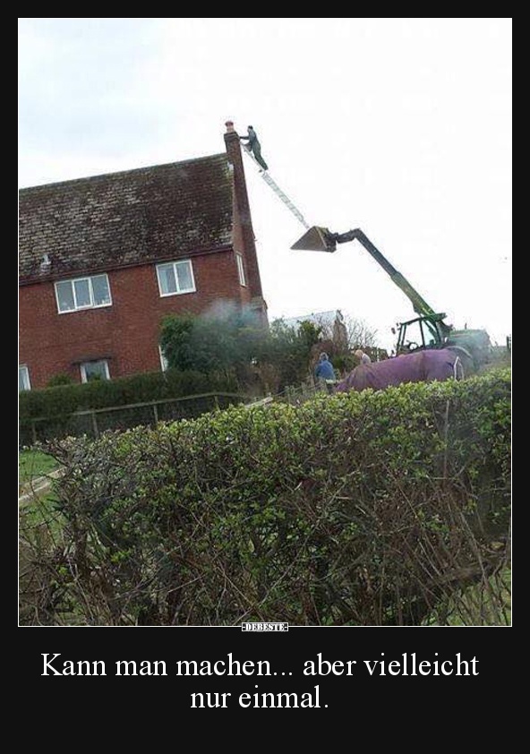 Kann man machen... aber vielleicht nur einmal. - Lustige Bilder | DEBESTE.de