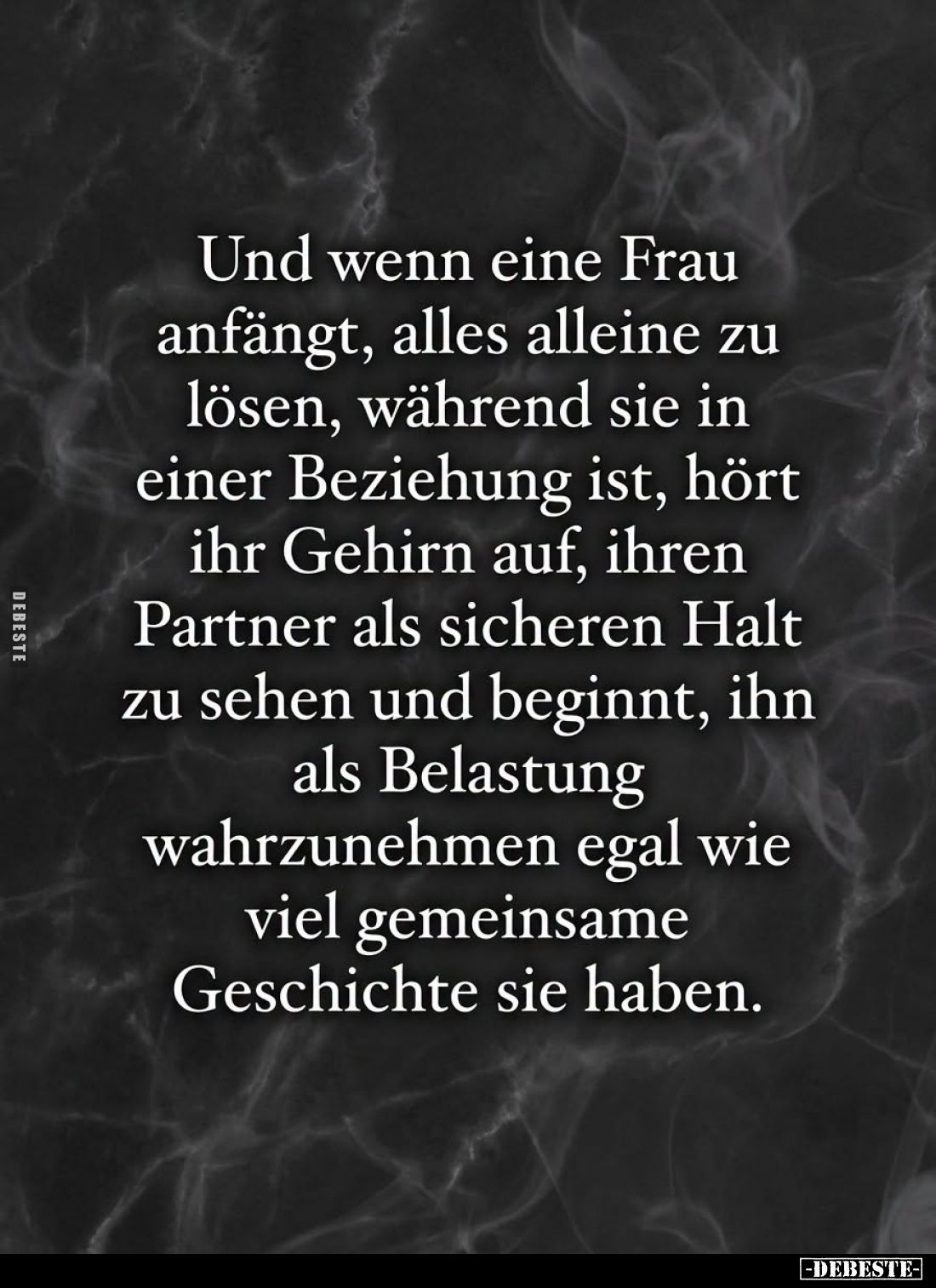 Und wenn eine Frau anfängt, alles alleine zu lösen, während sie in einer Beziehung ist, hört ihr Gehirn auf, ihren Partner al...