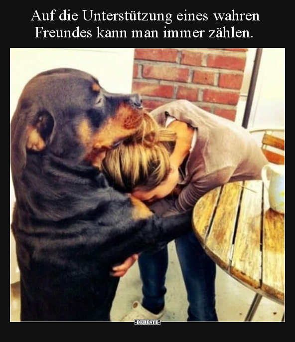 Auf die Unterstützung eines wahren Freundes kann man immer zählen.