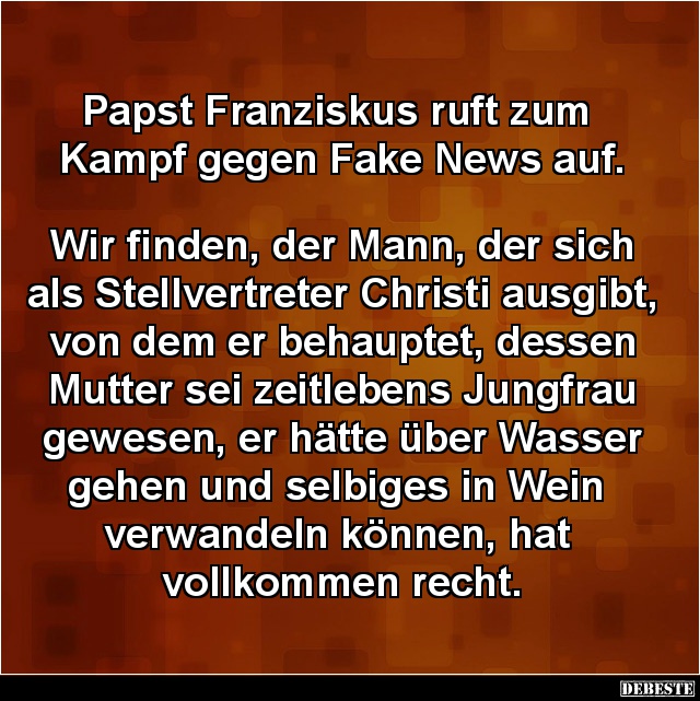 Papst Franziskus ruft zum Kampf gegen Fake News auf.. - Lustige Bilder | DEBESTE.de