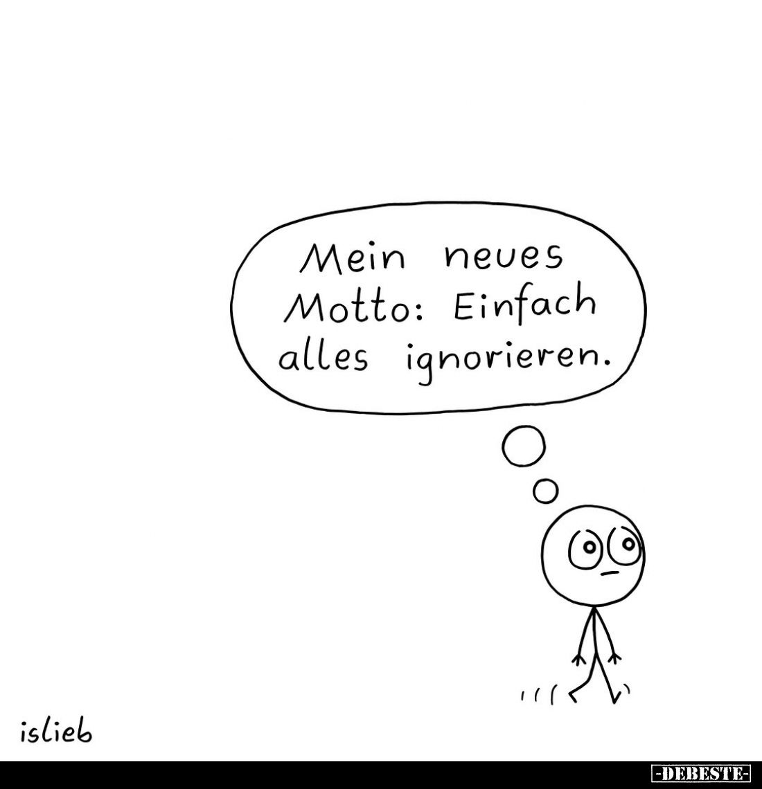 Mein neues Motto: Einfach alles ignorieren.