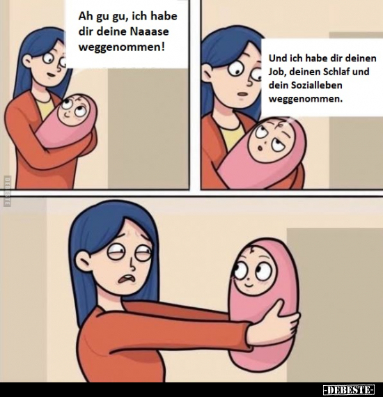 Ah gu gu, ich habe dir deine Naaase weggenommen!..