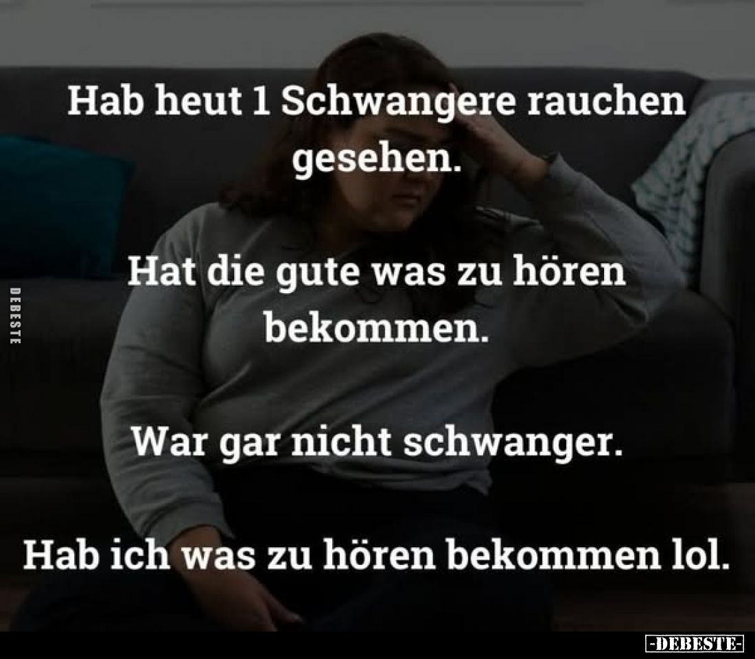 Hab heut 1 Schwangere rauchen gesehen... - Lustige Bilder | DEBESTE.de