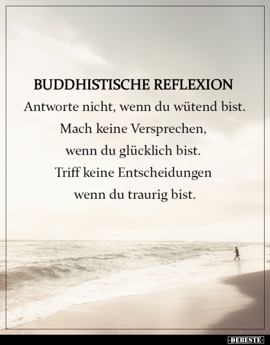 BUDDHISTISCHE REFLEXION Antworte nicht, wenn du wütend.. - Lustige Bilder | DEBESTE.de