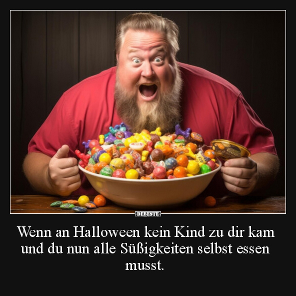 Wenn an Halloween kein Kind zu dir kam und du nun alle.. - Lustige Bilder | DEBESTE.de