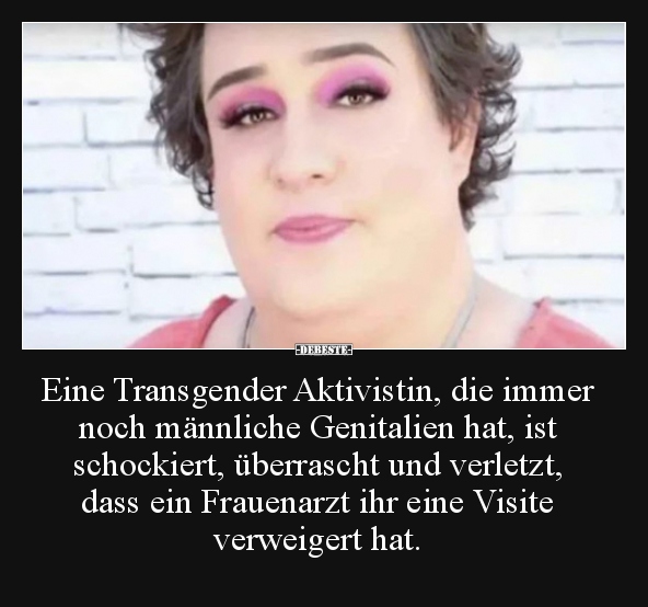 Eine Transgender Aktivistin, die immer noch männliche.. - Lustige Bilder | DEBESTE.de