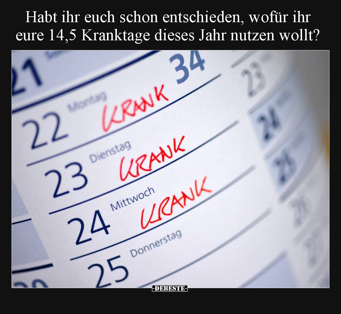 Habt ihr euch schon entschieden, wofür ihr eure 14,5 Kranktage dieses Jahr nutzen wollt?