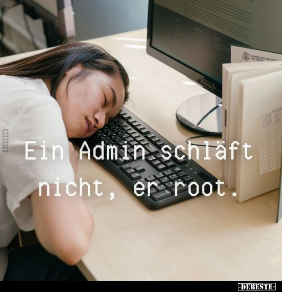 Admin schläft nicht, er root... - Lustige Bilder | DEBESTE.de