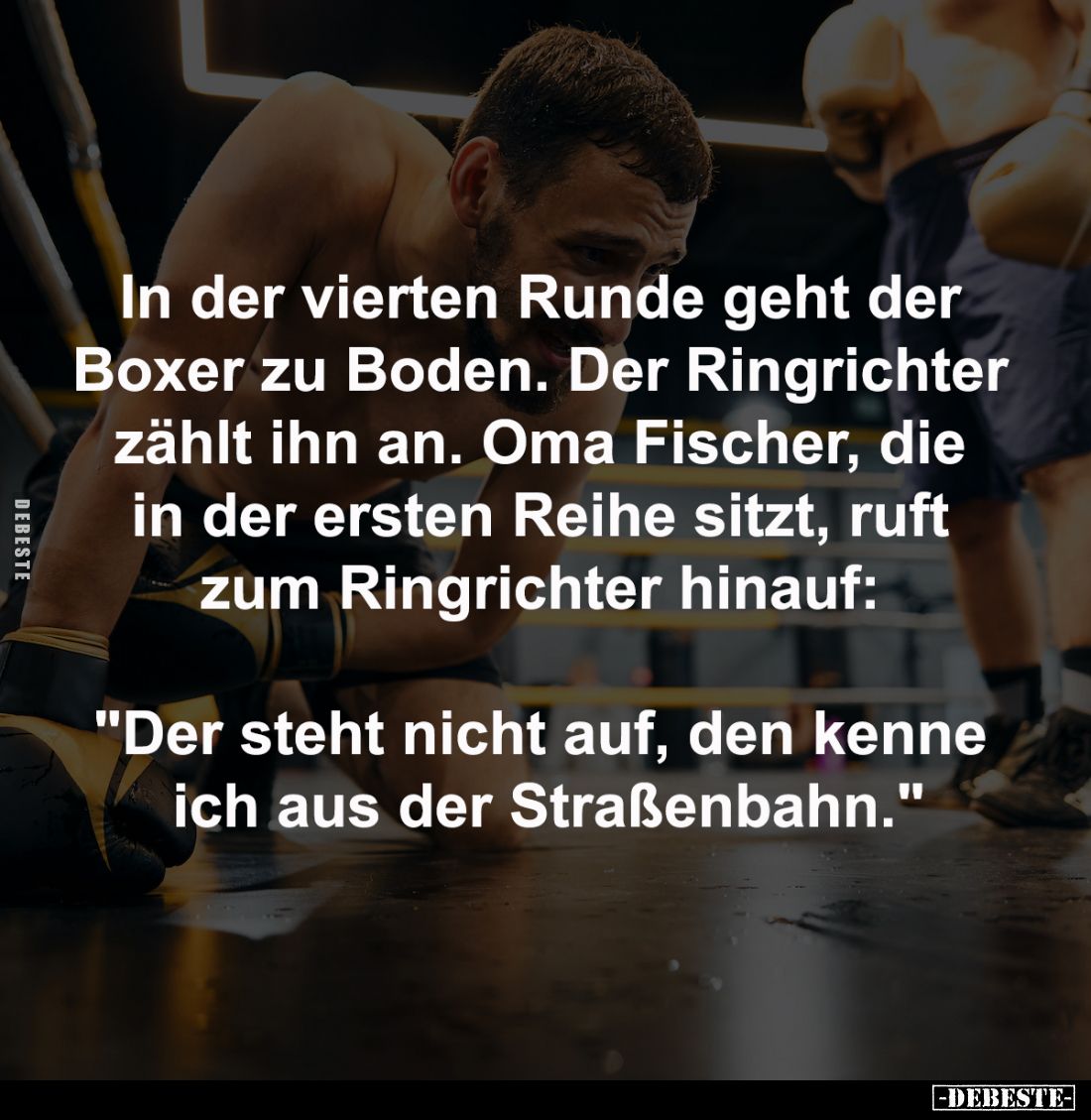 In der vierten Runde geht der 
Boxer zu Boden. Der Ringrichter 
zählt ihn an. Oma Fischer, die 
in der ersten Reihe sitzt,...