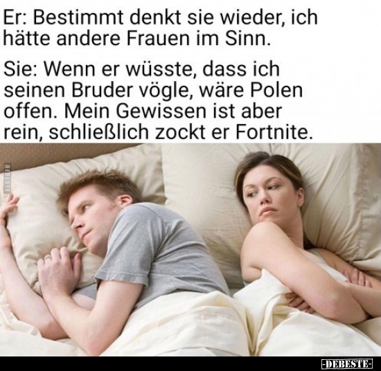 Er: Bestimmt denkt sie wieder, ich hätte andere Frauen im..