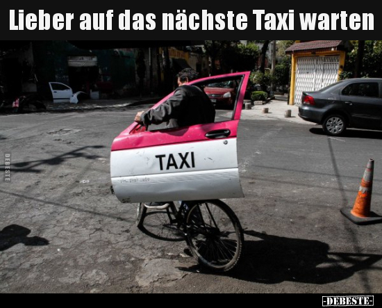 Lieber auf das nächste Taxi warten.. - Lustige Bilder | DEBESTE.de
