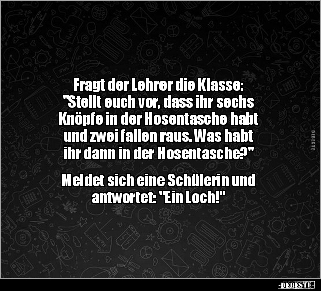 Fragt der Lehrer die Klasse: "Stellt euch vor, dass ihr.." - Lustige Bilder | DEBESTE.de