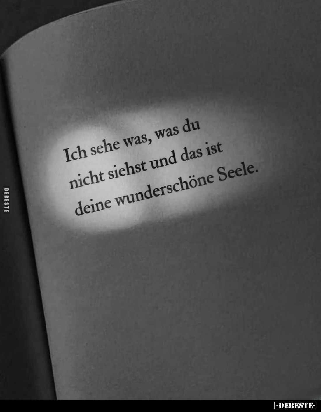 Ich sehe was, was du nicht siehst und das ist deine wunderschöne Seele.