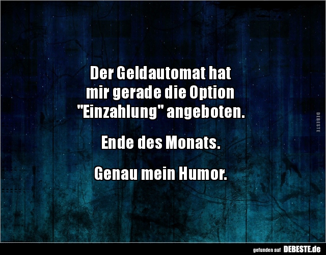 Der Geldautomat hat mir gerade die Option "Einzahlung".. - Lustige Bilder | DEBESTE.de