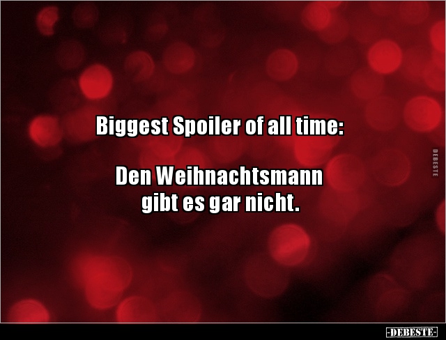Biggest Spoiler of all time:  Den Weihnachtsmann gibt.. - Lustige Bilder | DEBESTE.de