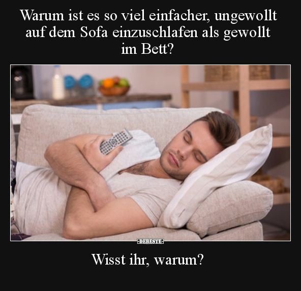 Warum ist es so viel einfacher, ungewollt auf dem Sofa.. - Lustige Bilder | DEBESTE.de