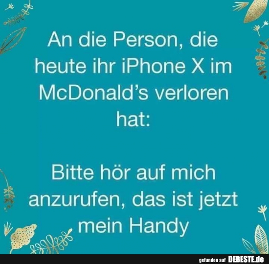 An die Person, die heute ihr iPhone X im McDonald’s verloren hat.. - Lustige Bilder | DEBESTE.de
