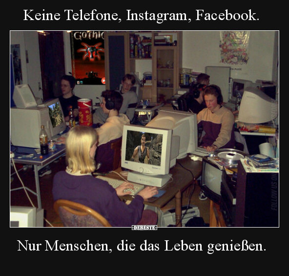 Keine Telefone, Instagram, Facebook. Nur Menschen, die das.. - Lustige Bilder | DEBESTE.de