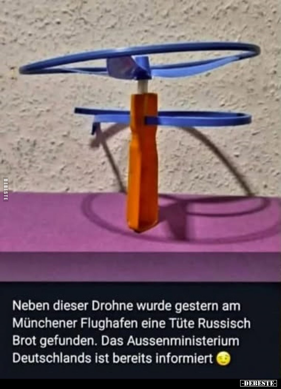 Neben dieser Drohne wurde gestern am Münchener Flughafen eine Tüte Russisch Brot gefunden.
Das Aussenministerium Deutschland...