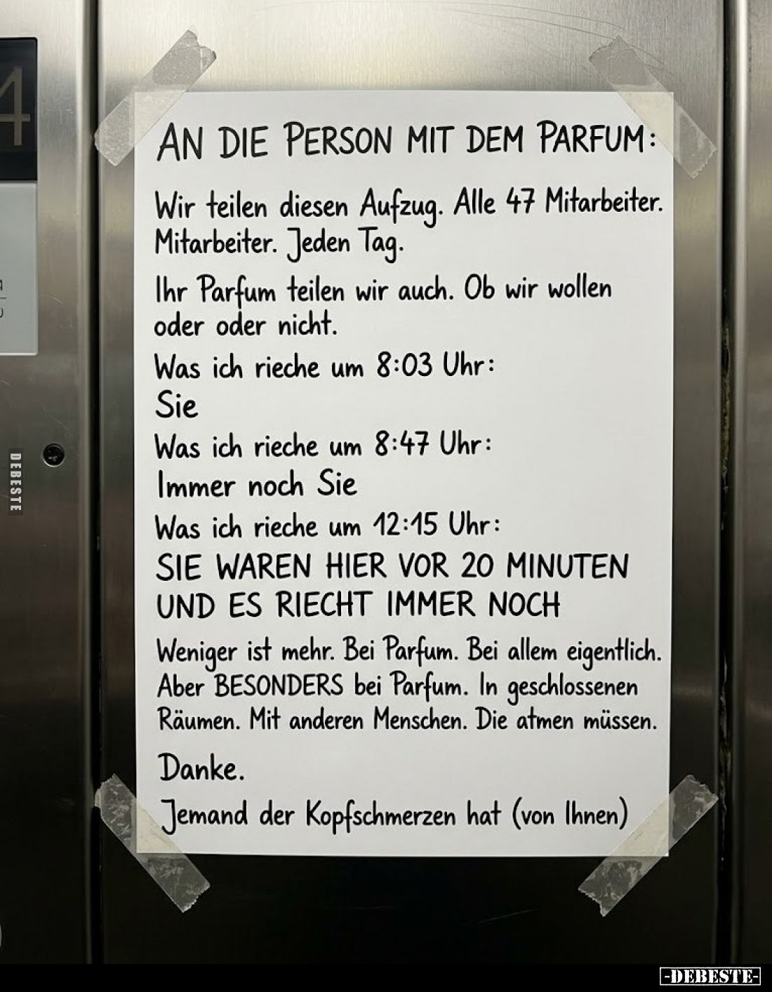 An die Person mit dem Parfum: Wir teilen diesen Aufzug. Alle 47 Mitarbeiter. Mitarbeiter. Jeden Tag. Ihr Parfum teilen wir au...