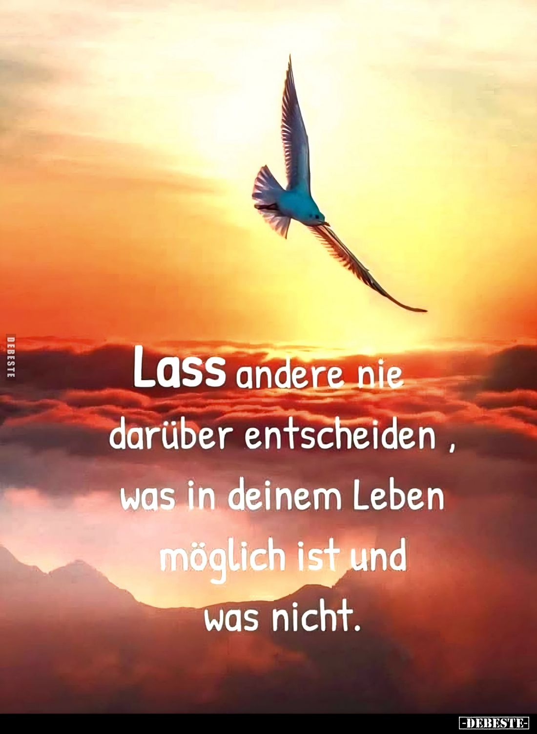 Lass andere nie darüber entscheiden, was in deinem Leben möglich ist und was nicht.