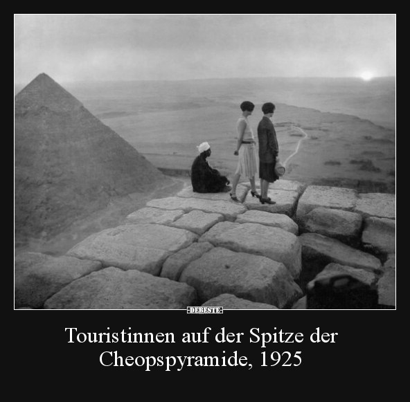 Touristinnen auf der Spitze der Cheopspyramide, 1925.. - Lustige Bilder | DEBESTE.de