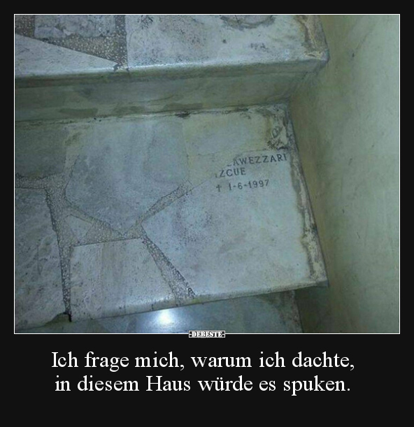 Ich frage mich, warum ich dachte, in diesem Haus würde es.. - Lustige Bilder | DEBESTE.de