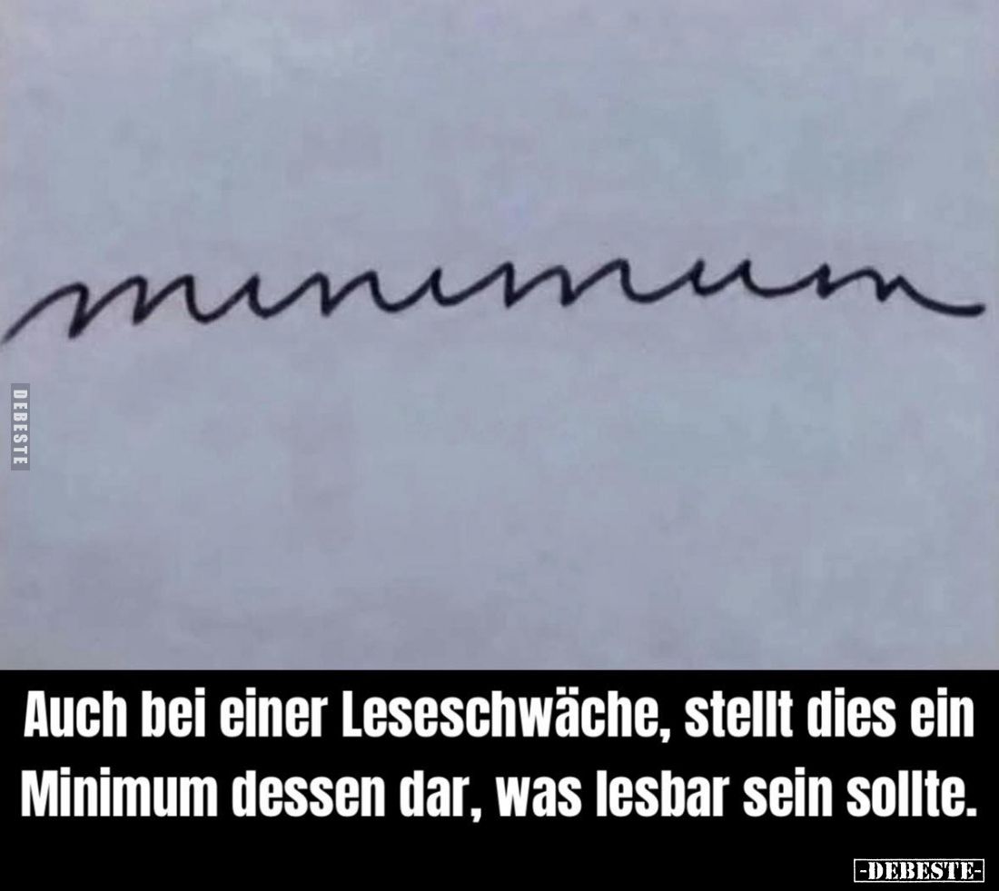 Auch bei einer Leseschwäche, stellt dies ein Minimum dessen dar, was lesbar sein sollte.