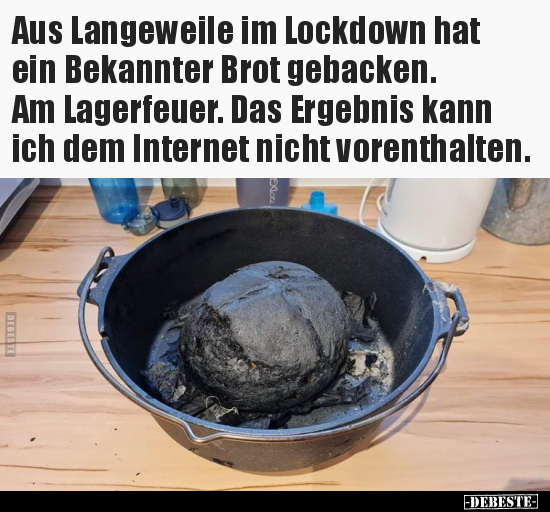 Aus Langeweile im Lockdown hat ein Bekannter Brot.. - Lustige Bilder | DEBESTE.de