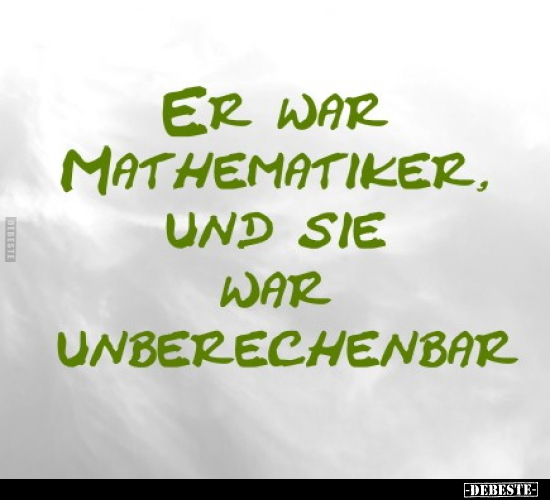 Er war Mathematiker, und sie war unberechenbar... - Lustige Bilder | DEBESTE.de