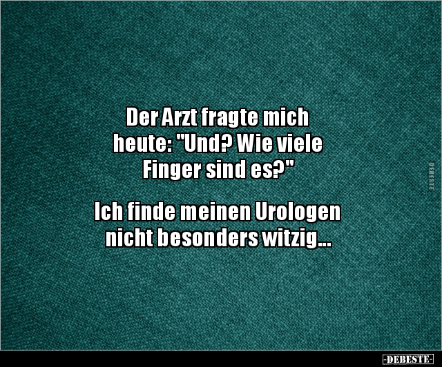 Der Arzt fragte mich heute: "Und? Wie viele Finger.." - Lustige Bilder | DEBESTE.de
