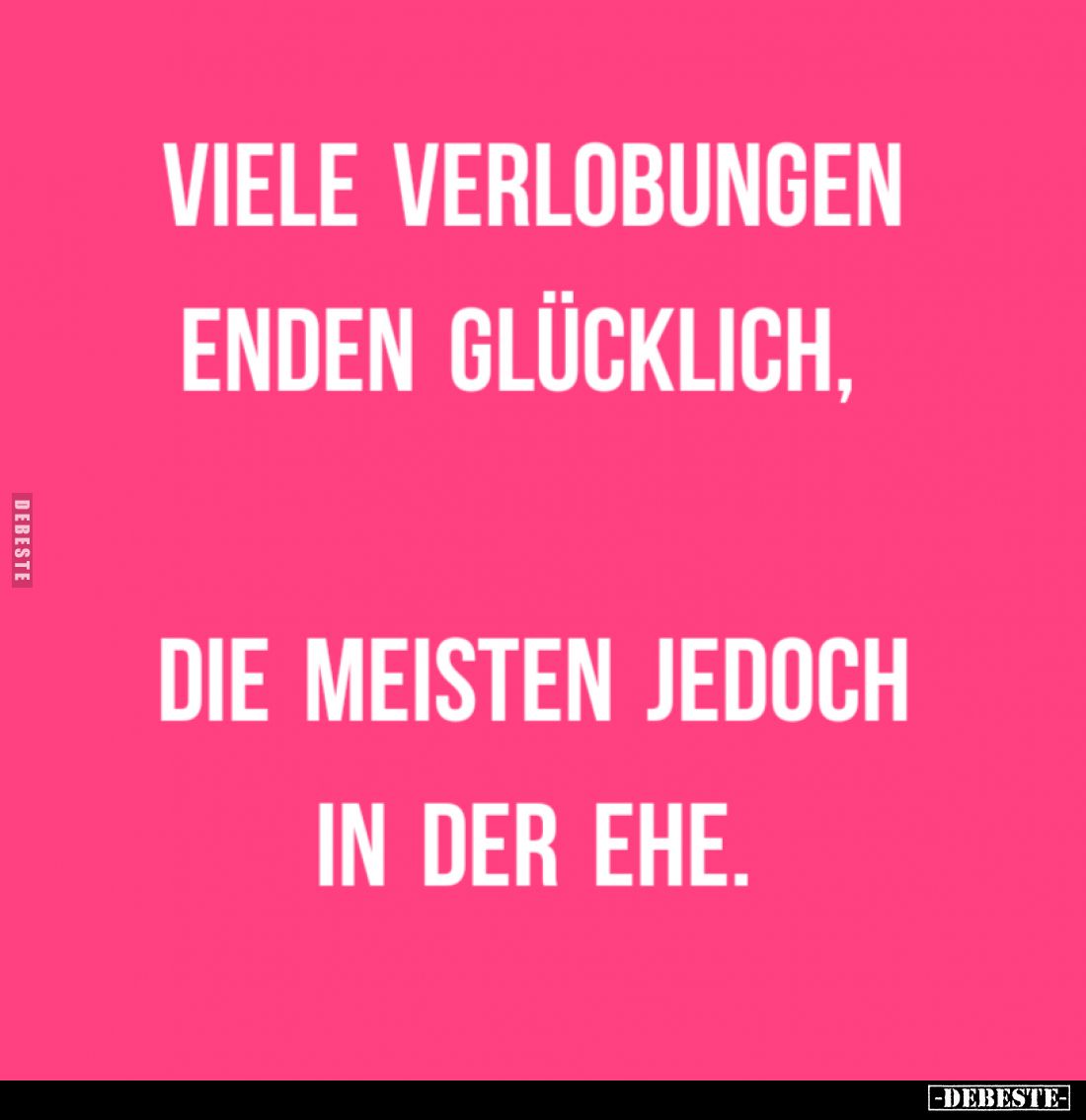 Viele Verlobungen enden glücklich, die meisten jedoch in der Ehe.