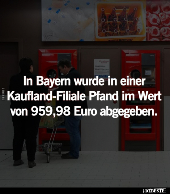 In Bayern wurde in einer Kaufland-Filiale.. - Lustige Bilder | DEBESTE.de