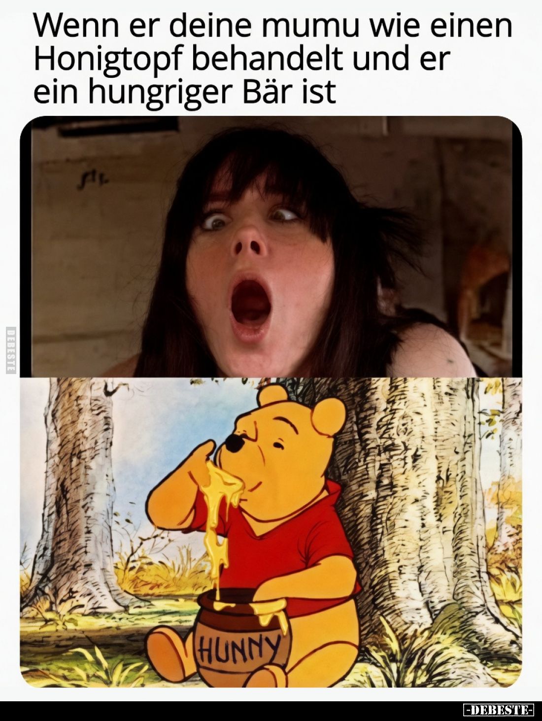 Wenn er deine Mumu wie einen Honigtopf behandelt und er ein hungriger Bär ist