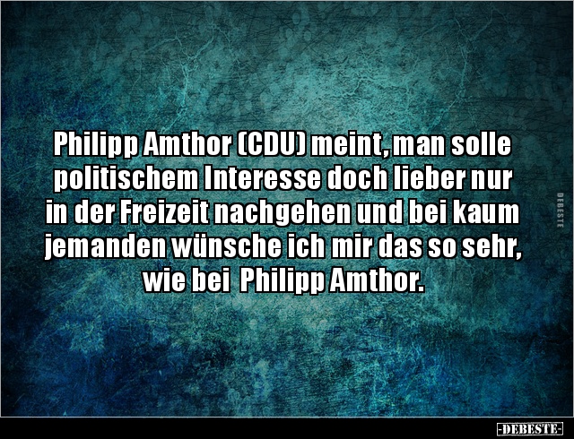 Philipp Amthor (CDU) meint, man solle politischem Interesse.. - Lustige Bilder | DEBESTE.de