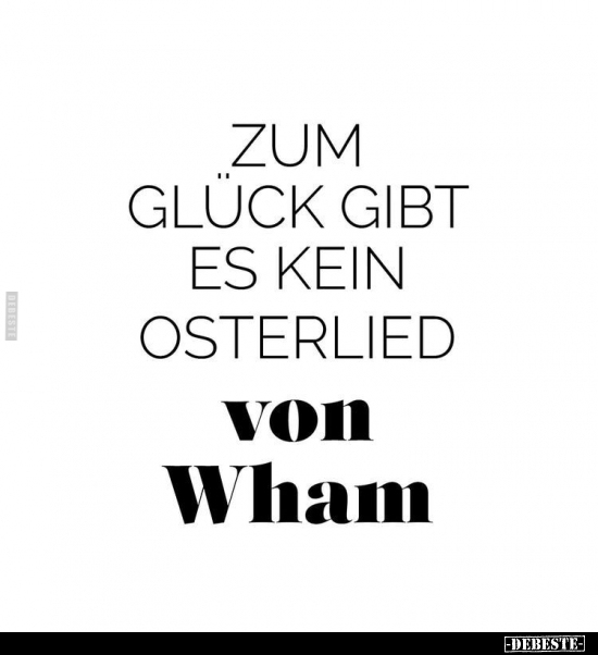 Zum Glück gibt es kein Osterlied von Wham... - Lustige Bilder | DEBESTE.de