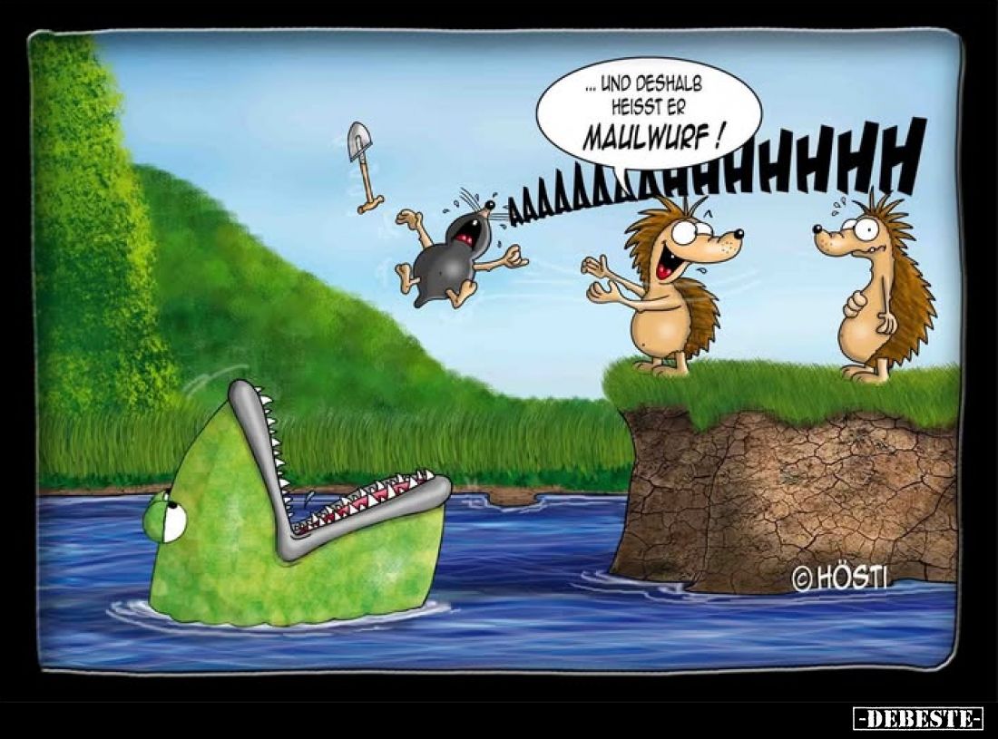 ... und deshalb heisst er Maulwurf!