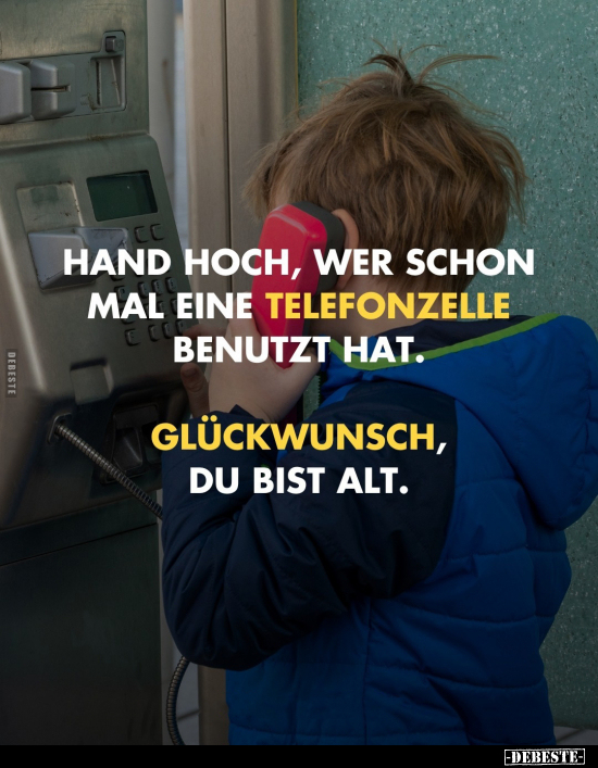 Hand hoch, wer schon mal eine Telefonzelle benutzt.. - Lustige Bilder | DEBESTE.de