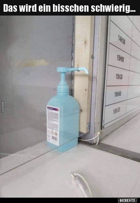 Das wird ein bisschen schwierig...