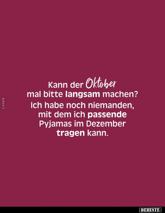 Kann der Oktober mal bitte langsam machen?.. - Lustige Bilder | DEBESTE.de