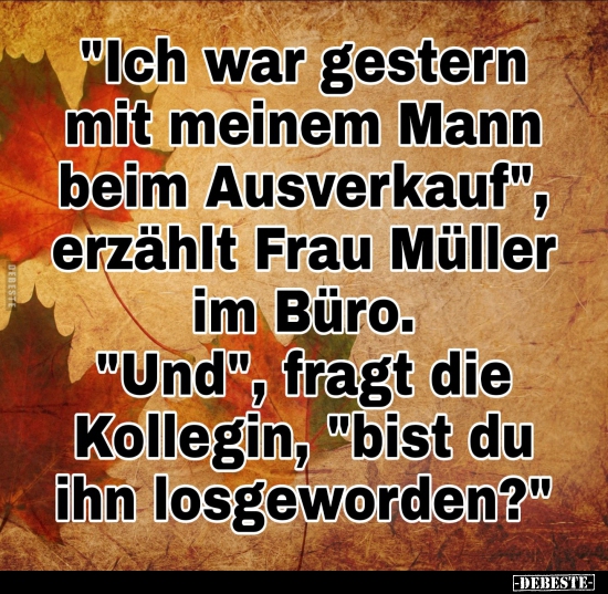 "Ich war gestern mit meinem Mann beim Ausverkauf", erzählt..
