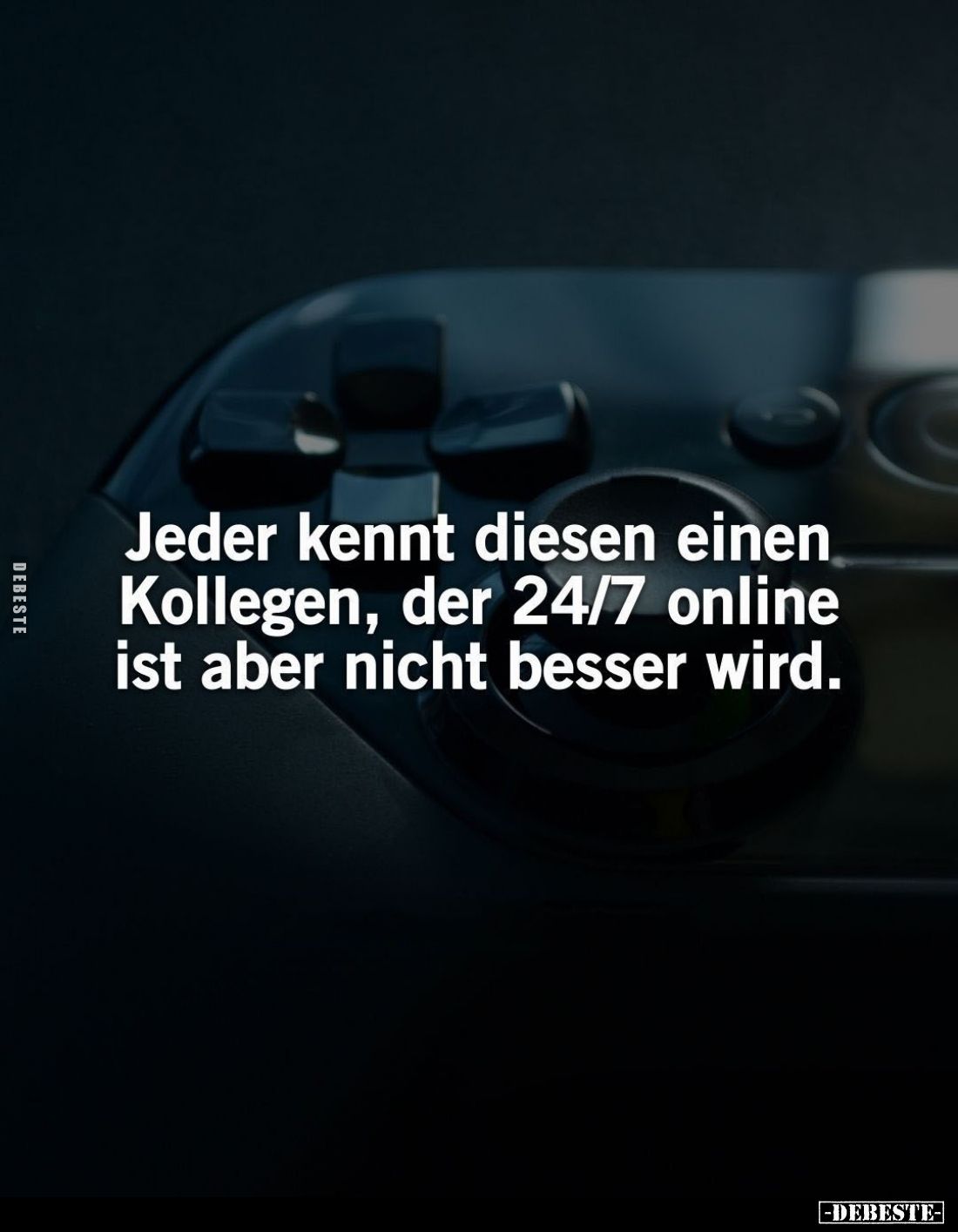 Jeder kennt diesen einen Kollegen, der 24/7 online ist aber nicht besser wird