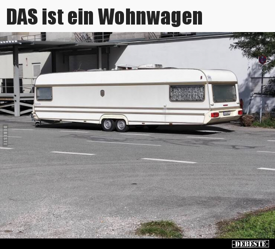 DAS ist ein Wohnwagen.. - Lustige Bilder | DEBESTE.de