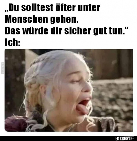 "Du solltest öfter unter Menschen gehen..".. - Lustige Bilder | DEBESTE.de