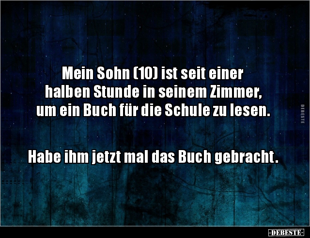 Mein Sohn (10) ist seit einer halben Stunde in seinem.. - Lustige Bilder | DEBESTE.de