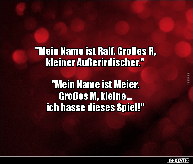 "Mein Name ist Ralf. Großes R, kleiner.." - Lustige Bilder | DEBESTE.de