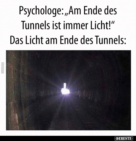 Psychologe:„Am Ende des Tunnels ist immer Licht!"... - Lustige Bilder | DEBESTE.de