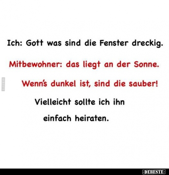 Ich: Gott was sind die Fenster dreckig.. - Lustige Bilder | DEBESTE.de