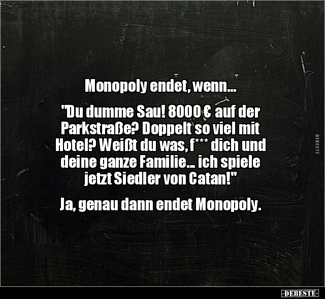 Monopoly endet, wenn... "Du dumme Sau! 8000 € auf der.." - Lustige Bilder | DEBESTE.de